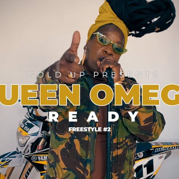 Queen Omega & Gold Up – Ready [Freestyle Video]